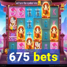 675 bets